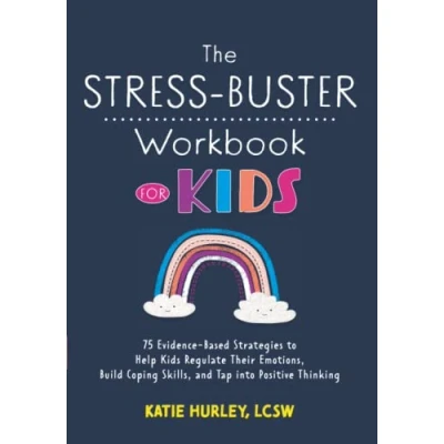 Abbildung von The Stress Buster Workbook for Kids: 75 Evidence Based Strategies to Help Kids Regulate Their Emotions, Build Coping Skills, and Tap into Positive Thinking