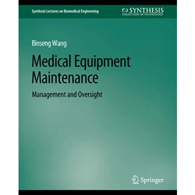 Abbildung von Medical Equipment Maintenance: Management and Oversight (Synthesis Lectures on Biomedical Engineering)