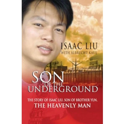 Abbildung von Son of the Underground: Story Isaac Liu, Brother Yun, Heavenly Man: Life Man
