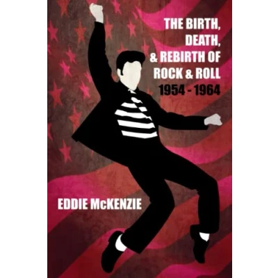 Abbildung von The Birth, Death, and Rebirth of Rock &amp; Roll: 1954 1964