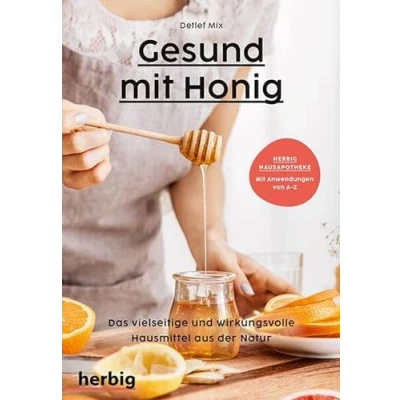 Abbildung von Gesund Mit Honig: Das vielseitige und wirkungsvolle Hausmittel aus der Natur; Herbig Hausapotheke Anwendungen von A Z