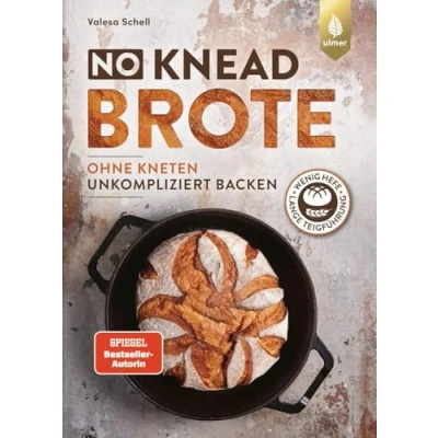 Abbildung von No Knead Brote: Unkompliziert backen ohne Kneten. Wenig Hefe, lange Teigführung