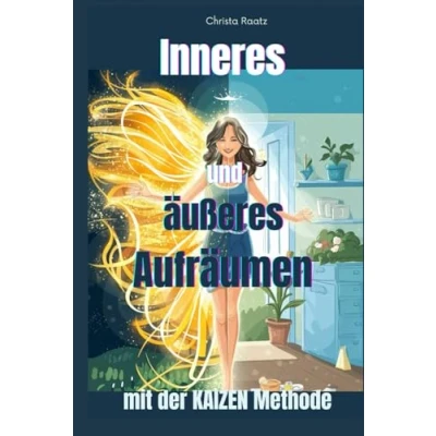 Abbildung von Inneres und äußeres Aufräumen nach der KAIZEN Methode: in kleinen Schritten