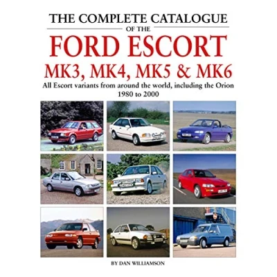 Abbildung von the Complete Catalogue of Ford Escort Mk3, Mk4, Mk5 &amp; Mk6: All variants from around world, including Orion, 1980 to 2000