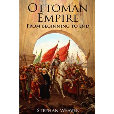 Abbildung von The Ottoman Empire: From Beginning to End (First Balkan War Gallipoli 1915 Russo Turkish Crimean Battle of Vienna)