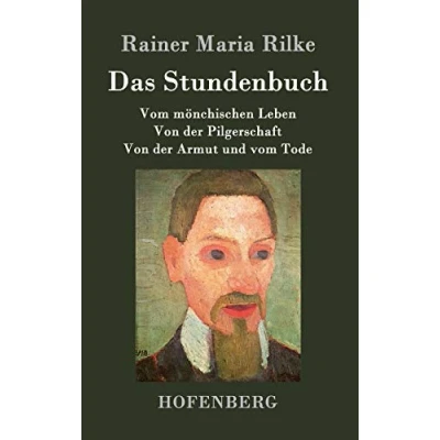 Abbildung von Das Stundenbuch: vom mönchischen Leben / Von der Pilgerschaft Armut und Tode