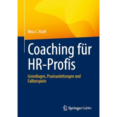 Abbildung von Coaching für HR Profis: Grundlagen, Praxisanleitungen und Fallbeispiele