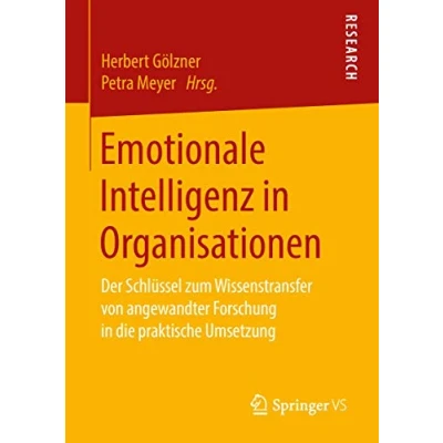 Abbildung von Emotionale Intelligenz in Organisationen: Der Schlüssel zum Wissenstransfer von angewandter Forschung die praktische Umsetzung