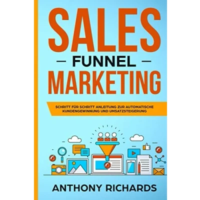 Abbildung von Sales Funnel: Funnel Marketing: Schritt für Anleitung zur automatischen Kundengewinnung und Umsatzsteigerung Der 100.000 E Commerce Online Marketing zum Geld verdienen
