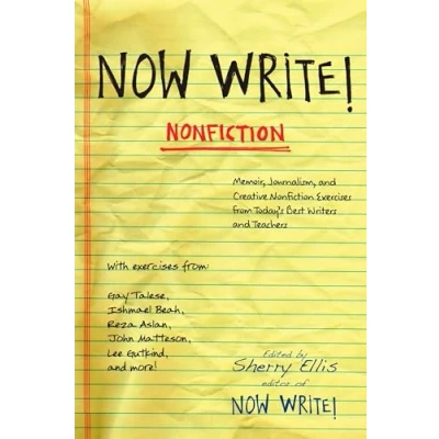 Abbildung von Now Write! Nonfiction: Memoir, Journalism and Creative Nonfiction Exercises from Today&#039;s Best Writers (Now Series)