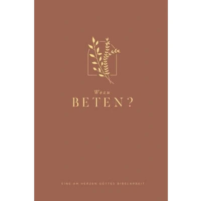 Abbildung von Wozu Beten?: A Love God Greatly German Bible Study Journal