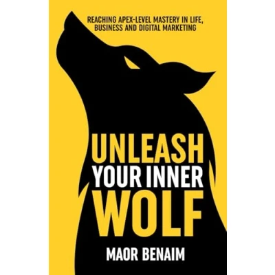 Abbildung von Unleash Your Inner Wolf: Reaching Apex Level Mastery in Life, Business, and Digital Marketing