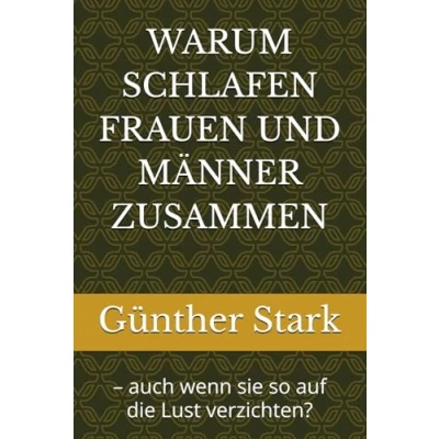 Abbildung von WARUM SCHLAFEN FRAUEN UND MÄNNER ZUSAMMEN: auch wenn sie so auf die Lust verzichten?