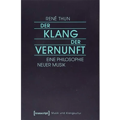 Abbildung von der Klang Vernunft: Eine Philosophie Neuer Musik (Musik und Klangkultur)
