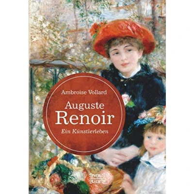 Abbildung von Auguste Renoir. Ein Künstlerleben: mit zahlreichen Abbildungen, Gesprächsnotizen und Zeichnungen