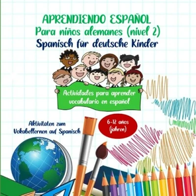 Abbildung von Aprendiendo español para niños alemanes (nivel 2): Libro de actividades y juegos aprender vocabulario en