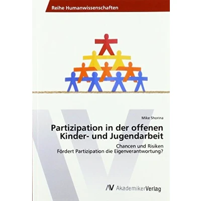 Abbildung von Partizipation in der offenen Kinder und Jugendarbeit: Chancen Risiken Fördert die Eigenverantwortung?