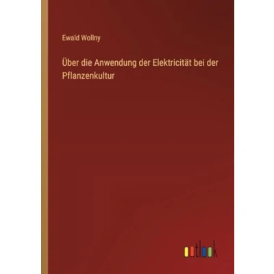 Abbildung von Über die Anwendung der Elektricität bei Pflanzenkultur