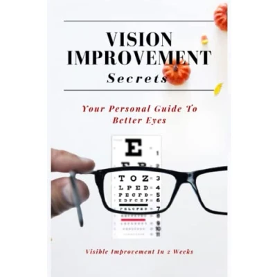 Abbildung von Vision Improvement Secrets: Improve Eyesight And Cure Myopia Naturally
