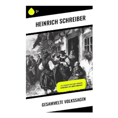 Abbildung von Gesammelte Volkssagen: Die Legenden der Stadt Freiburg im Breisgau und ihrer Umgegend