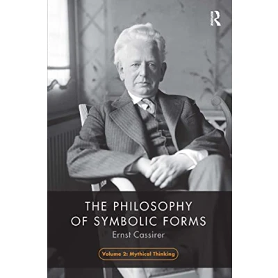 Abbildung von The Philosophy of Symbolic Forms, Volume 2: Mythical Thinking (Philosophy 2)