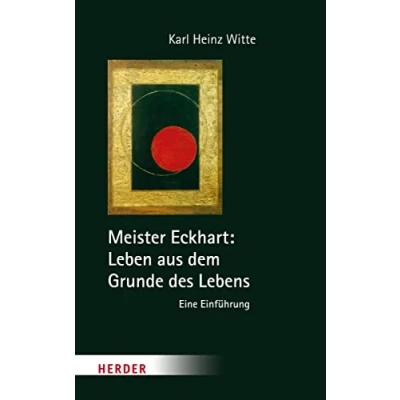 Abbildung von Meister Eckhart: Leben aus dem Grunde des Lebens: Eine Einführung