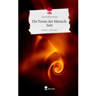 Abbildung von Die Toren der Menschheit. Life is a Story story.one