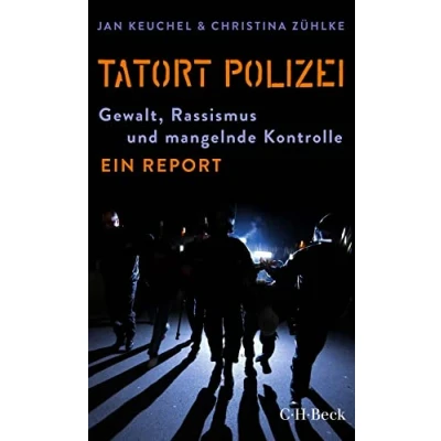 Abbildung von Tatort Polizei: Gewalt, Rassismus und mangelnde Kontrolle (Beck Paperback)