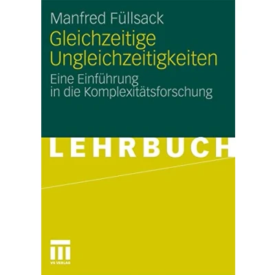 Abbildung von Gleichzeitige Ungleichzeitigkeiten: Eine Einführung in die Komplexitätsforschung (German Edition)
