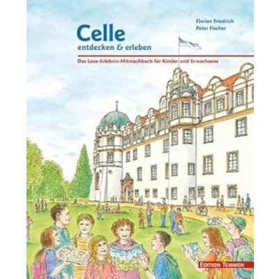 Abbildung von Celle entdecken &amp; erleben: Das Lese Erlebnis Mitmach Buch für Kinder und Erwachsene