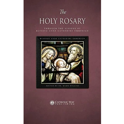 Abbildung von the Holy Rosary through Visions of Blessed Anne Catherine Emmerich