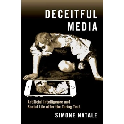 Abbildung von Deceitful Media: Artificial Intelligence and Social Life after the Turing Test