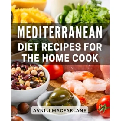 Abbildung von Mediterranean Diet Recipes for the Home Cook: Delicious and Healthy inspired Dishes Family Chef.