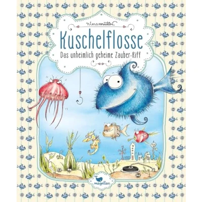 Abbildung von Kuschelflosse Das unheimlich geheime Zauber Riff: Ein humorvolles Unterwasser Abenteuer zum Vorlesen