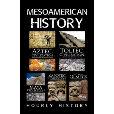 Abbildung von Mesoamerican History: Aztec Civilization, Toltec Maya Zapotec The Olmecs