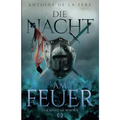 Abbildung von Die Nacht am Feuer 2 der Krieg im Winter: Historischer Roman über Ritter und Abenteuer in Schweiz Mittelalter (Schweizer Saga, Band 2)