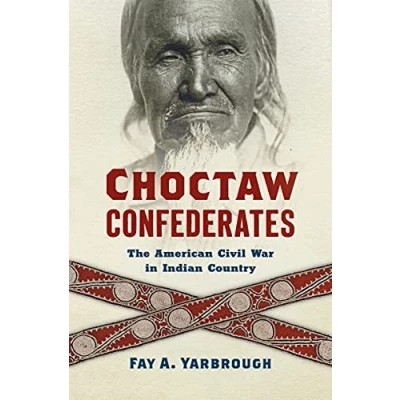 Abbildung von Choctaw Confederates: The American Civil War in Indian Country