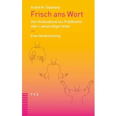 Abbildung von Frisch ans Wort: Den Gottesdienst als Prädikantin oder Laienprediger leiten. Eine Handreichung