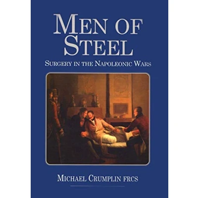Abbildung von Men of Steel: Surgery in the Napoleonic Wars