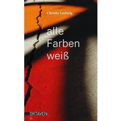 Abbildung von Alle Farben weiß: Eine Erzählung (Oktaven: Die literarische Reihe für Kunst im Leben und Lebenskunst)