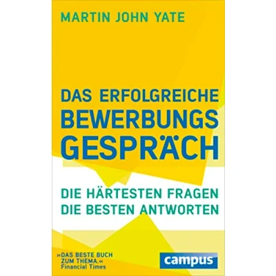 Abbildung von Das erfolgreiche Bewerbungsgespräch: die härtesten Fragen besten Antworten