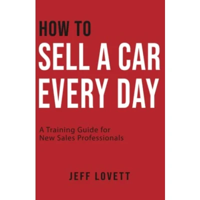 Abbildung von How to Sell A Car Every Day: Training Guide for New Sales Professionals