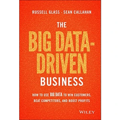 Abbildung von The Big Data Driven Business: How to Use Win Customers, Beat Competitors, and Boost Profits