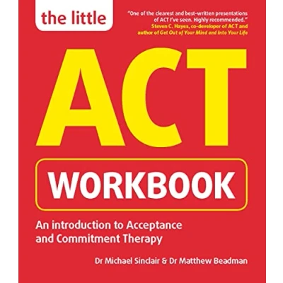 Abbildung von The Little ACT Workbook: An Introduction to Acceptance and Commitment Therapy: a mindfulness based guide for leading full meaningful life
