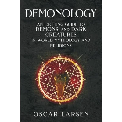 Abbildung von Demonology: An Exciting Guide to Demons and Dark Creatures in World Mythology Religions (Ancient Worlds Collection)