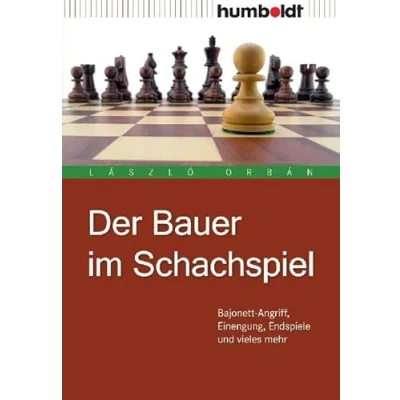 Abbildung von Der Bauer im Schachspiel: Bajonett Angriff, Einengung, Endspiele und vieles mehr (humboldt Freizeit &amp; Hobby)