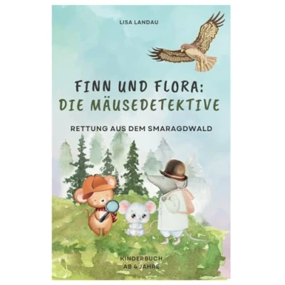 Abbildung von Finn und Flora: Die Mäusedetektive Kinderbuch ab 4 Jahre: Rettung aus dem Smaragdwald ein liebevolles Buch für Kinder über Mut, Freundschaft spannende Abenteuer
