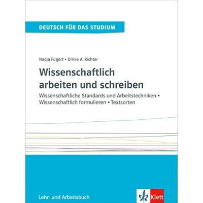 Abbildung von Wissenschaftlich arbeiten und schreiben: Wissenschaftliche Standards Arbeitstechniken formulieren Textsorten. Lehr Arbeitsbuch (Deutsch für das Studium)