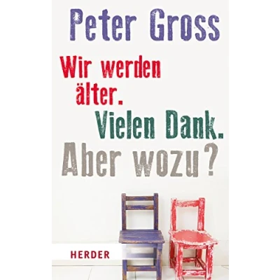 Abbildung von Wir werden älter. Vielen Dank! Aber wozu? (HERDER spektrum)