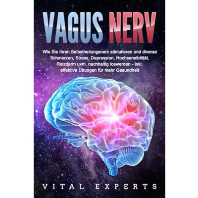 Abbildung von VAGUS NERV: Wie Sie Ihren Selbstheilungsnerv stimulieren und diverse Schmerzen, Stress, Depression, Hochsensibilität, Reizdarm uvm. nachhaltig loswerden inkl. effektive Übungen für mehr Gesundheit